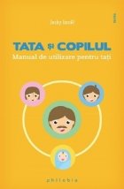 Tata si copilul - Manual de utilizare pentru tati