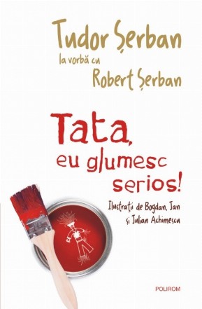 Tata, eu glumesc serios!