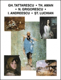 Gh. Tattarescu, Th. Aman, N. Grigorescu, Ion Andreescu, St. Luchian (Text simultan in versiune romana, engleza)