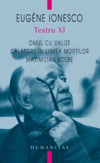 Teatru XI. Omul cu valize. Calatorii in lumea mortilor. Maximilian Kolbe