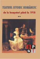 Teatrul istoric romanesc de la inceputuri pana la 1918, Volumul al II-lea