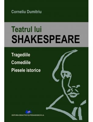 Teatrul lui Shakespeare. Tragediile. Comediile. Piesele istorice