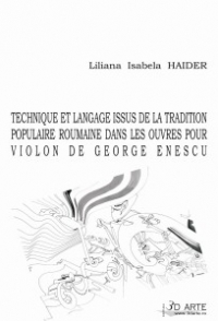 TECHNIQUE ET LANGAGE ISSUS DE LA TRADITION POPULAIRE ROUMAINE DANS LES OUVRES POUR VIOLON DE GEORGE ENESCU