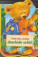 Teddy Bear, ursulet, deschide ochii!