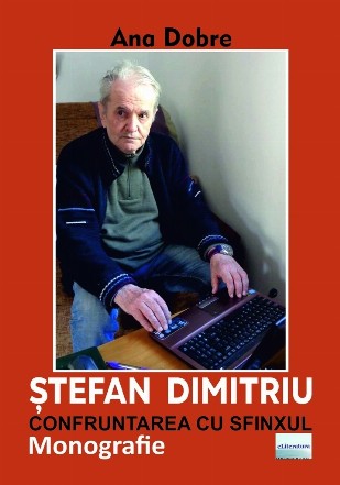 Ştefan Dimitriu : confruntarea cu Sfinxul,monografie