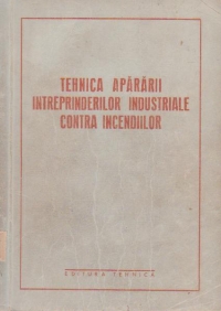 Tehnica apararii intreprinderilor industriale contra incendiilor