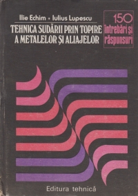 Tehnica sudarii prin topire a metalelor si aliajelor - 150 de intrebari si raspunsuri