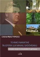 Tehnici narative in opera lui M.Sadoveanu. Metode moderne de predare in gimnaziu