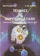 Tehnici de superinvatare - Cum sa inveti foarte repede si foarte bine, editia a III-a