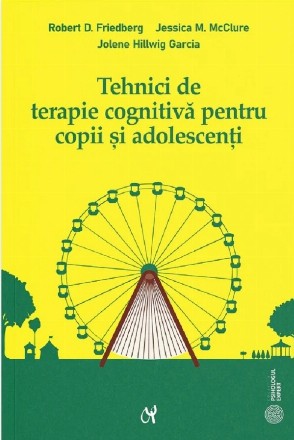 Tehnici de terapie cognitivă pentru copii şi adolescenţi : instrumente pentru optimizarea practicii clinice