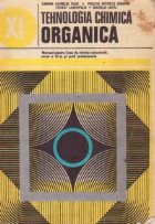 Tehnologia chimica organica, Manual pentru licee de chimie industriala, clasa a XI-a, si scoli profesionale