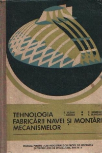 Tehnologia fabricarii navei si montarii mecanismelor - manual pentru licee industriale cu profil de mecanica si pentru licee de specialitate - Specializarea constructor de nave, Anii IV-V