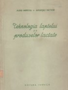 Tehnologia laptelui si a produselor lactate