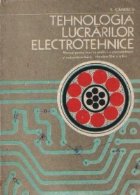 Tehnologia lucrarilor electrotehnice Manual pentru