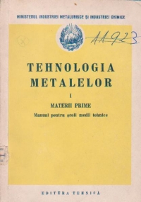 Tehnologia metalelor, I (Materii prime) - Manual pentru scoli medii tehnice