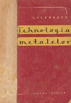 Tehnologia metalelor - Notiuni de baza