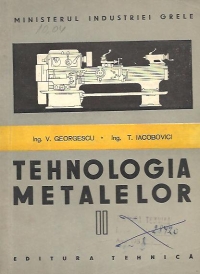 Tehnologia metalelor, Volumul al II-lea - Manual pentru scolile profesionale de ucenici