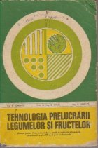 Tehnologia prelucrarii legumelor si fructelor - Manual pentru licee industriale cu profil de industrie aliment