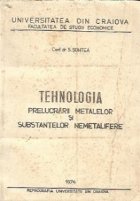 Tehnologia prelucrarii metalelor substantelor nemetalifere