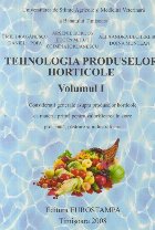 Tehnologia produselor horticole, Volumul I