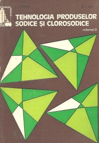 Tehnologia produselor sodice si clorosodice - Derivatii sodici si clorosodici, Volumul al II-lea