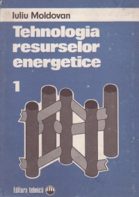 Tehnologia resurselor energetice, Volumul I