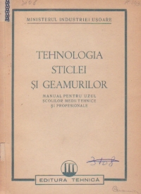 Tehnologia sticlei si geamurilor - Manual pentru uzul scolilor medii tehnice si profesionale