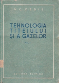 Tehnologia titeiului si a gazelor, Volumul I