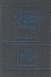 Tehnologii de danturare a rotilor dintate - Manual de proiectare