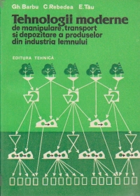 Tehnologii moderne de manipulare, transport si depozitare a produselor din industria lemnului