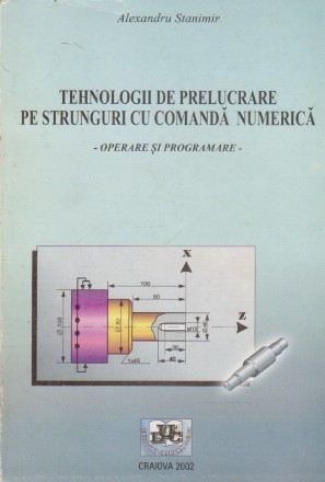 Tehnologii de Prelucrare pe Strunguri cu Comanda Numerica