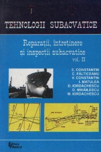 Tehnologii subacvatice - Reparatii, intretinere si inspectii subacvatice, Volumul al II-lea