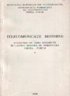 Telecomunicatii moderne - Culegere de teme sustinute in cadrul sesiunii de primavara Unitel - Forum