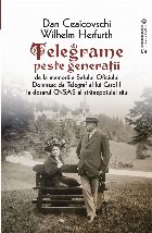 Telegrame peste generatii. De la memoriile Sefului Oficiului Domnesc de Telegraf al lui Carol I la dosarul CNS