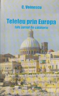 Teleleu prin Europa. Fals jurnal de calatorie