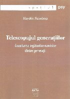 Telescopajul generatiilor. Ascultarea legaturilor narcisice dintre generatii