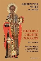 Temeiurile credinţei ortodoxe : mic catechism