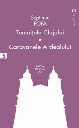 Temnitele Clujului. Caravanele Ardealului