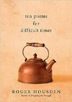 Ten Poems for Difficult Times