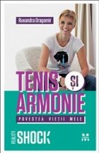 Tenis si armonie. Povestea vietii mele