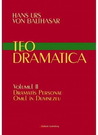 Teodramatica. Volumul II: Dramatis Personae - Omul in Dumnezeu