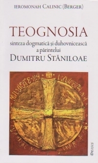 TEOGNOSIA - sinteza dogmatica si duhovniceasca a parintelui DUMITRU STANILOAE