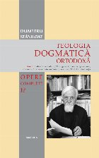 Teologia Dogmatica Ortodoxa. Tom 3: Sfintele Taine (Botezul, Mirungerea, Euharistia, Spovedania, Hirotonia, Ca