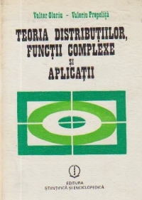 Teoria distributiilor, functii complexe si aplicatii