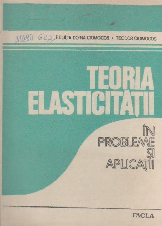 Teoria elasticitatii in probleme si aplicatii