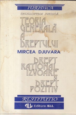 Teoria Generala a Dreptului (Enciclopedia Juridica. Drept rational, Izvoare si Drept pozitiv)