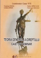 Teoria generala a dreptului. Caiet de seminar