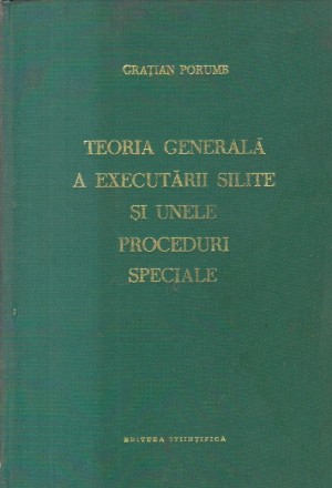 Teoria generala a executarii silite si unele proceduri speciale (Gratian Porumb)