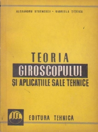 Teoria giroscopului si aplicatiile sale tehnice