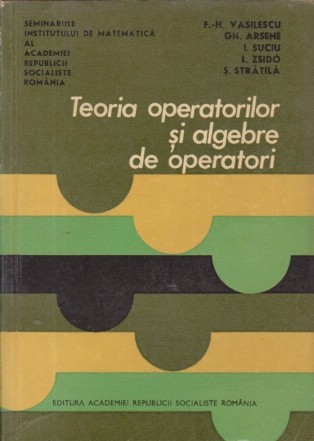 Teoria operatorilor si algebre de operatori